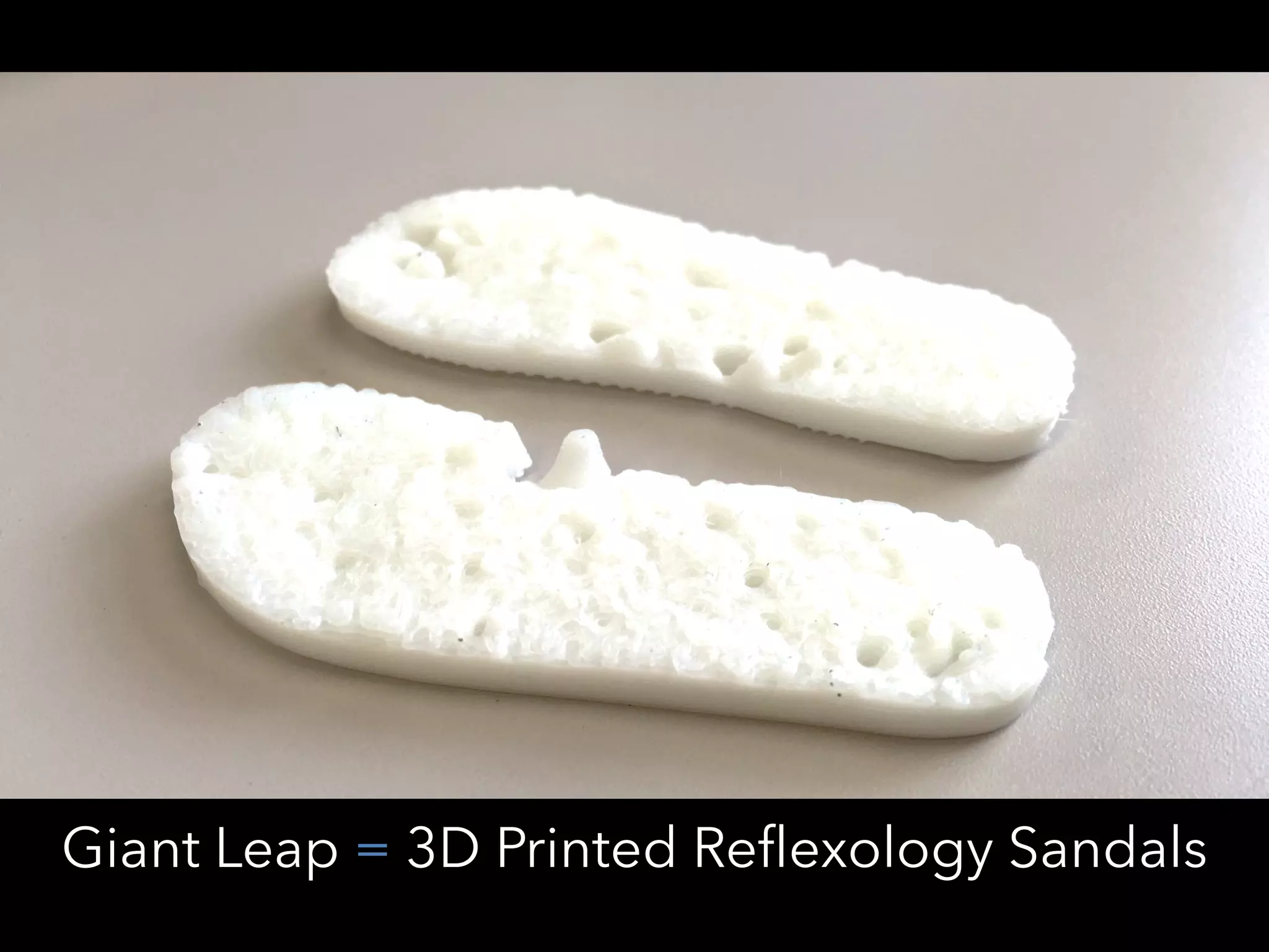 Giant Leap = 3D Printed Reflexology Sandals
 