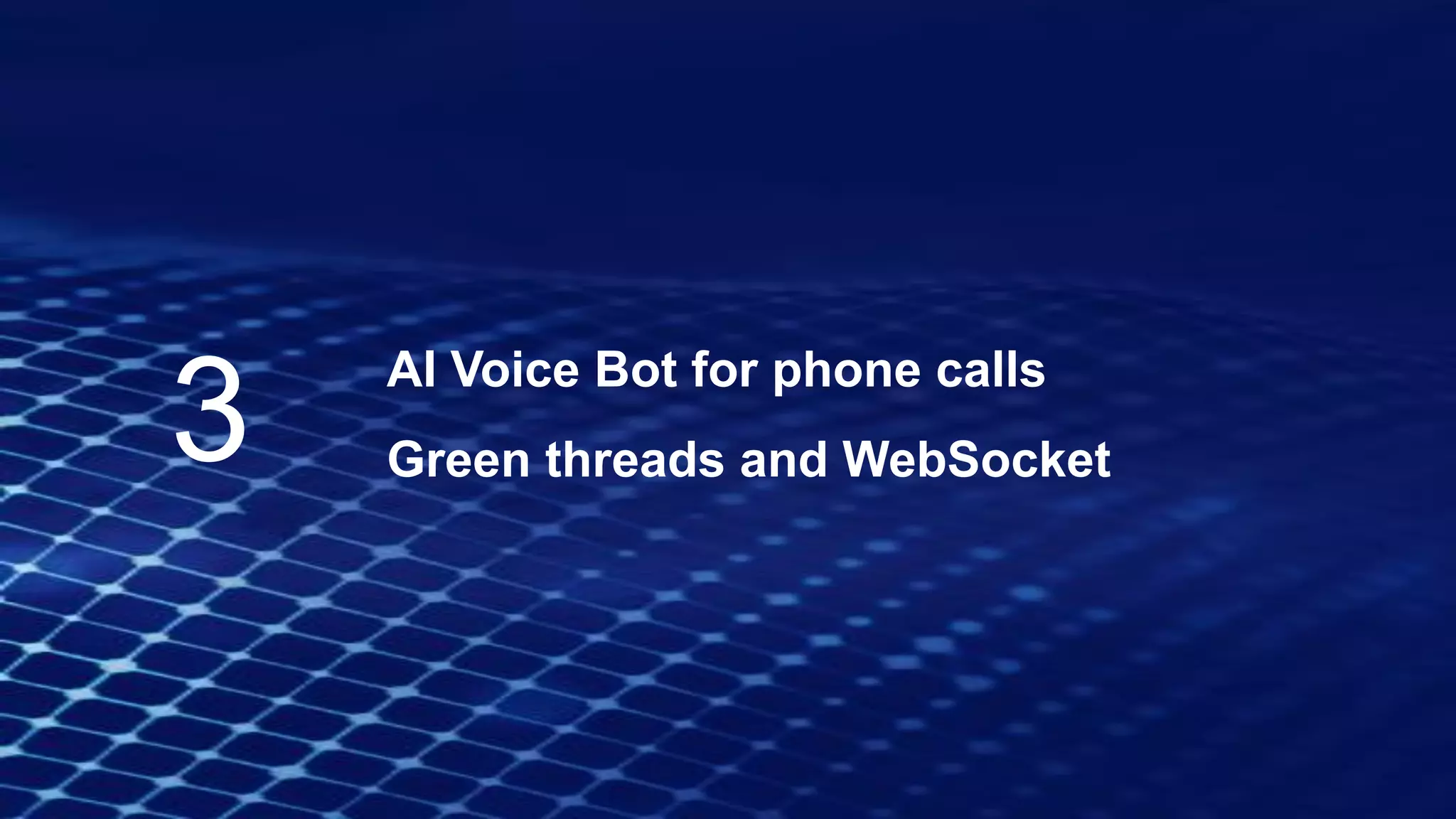 AI Voice Bot for phone calls
Green threads and WebSocket
3
 