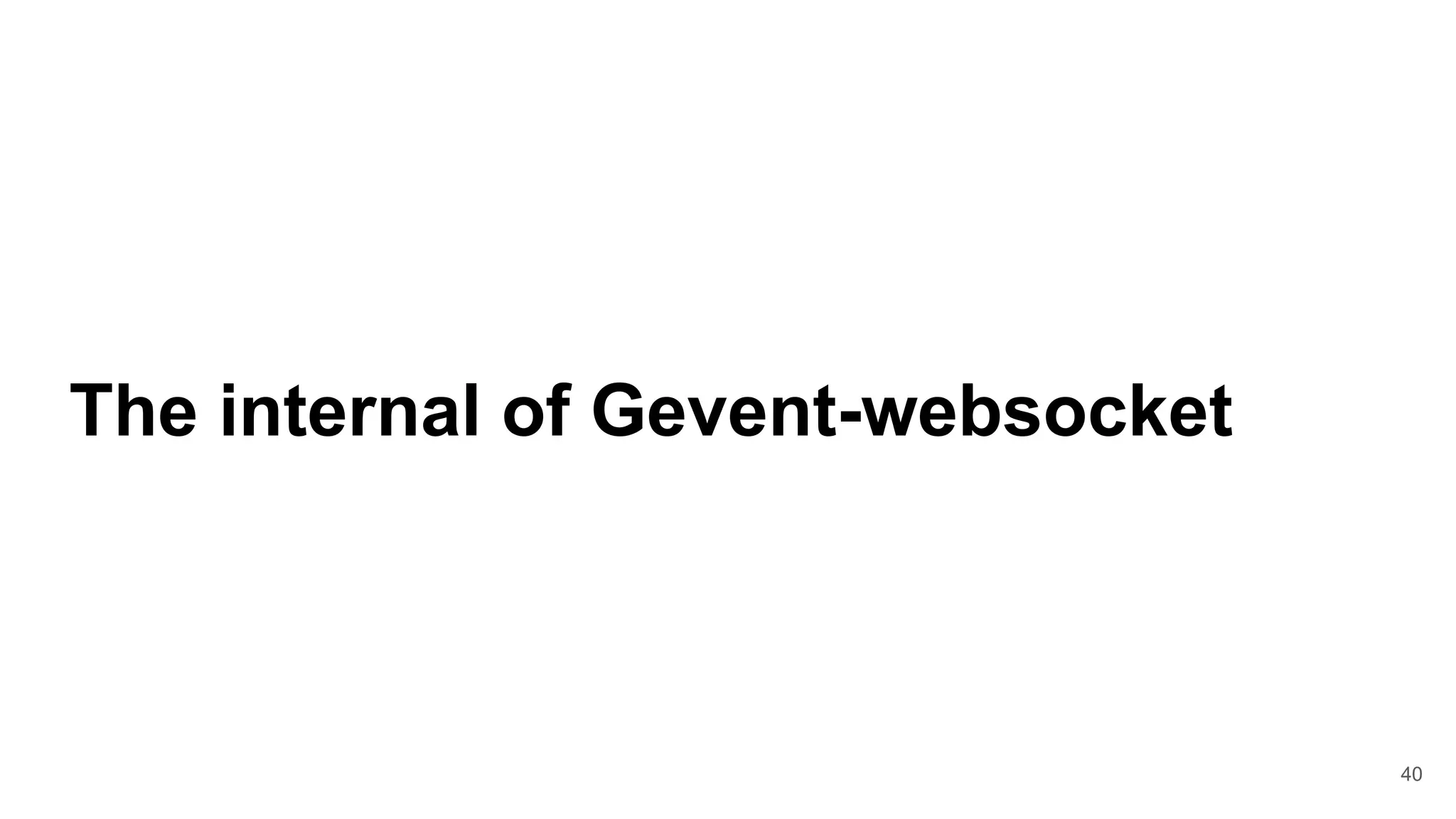 40
The internal of Gevent-websocket
 