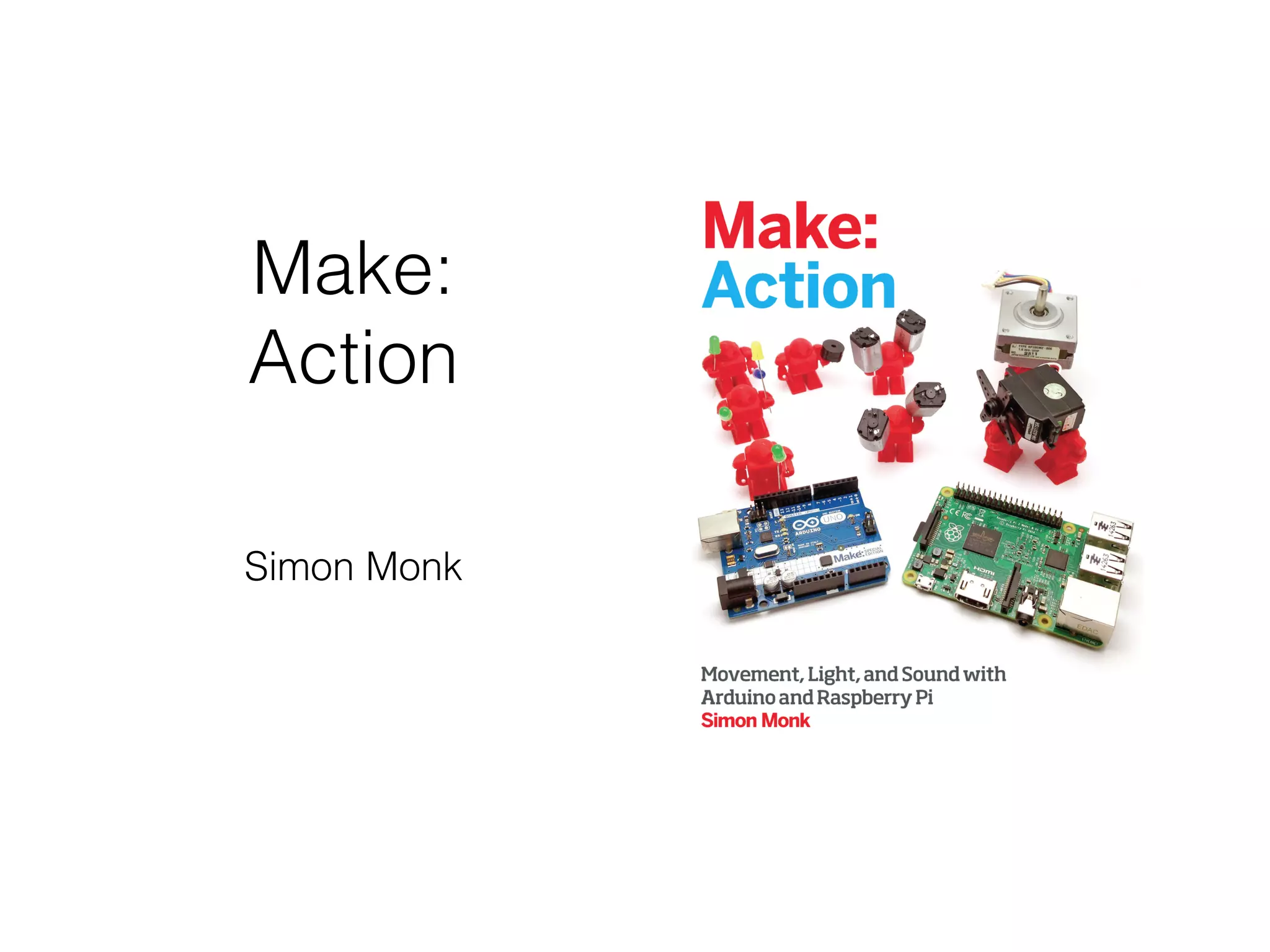 Make:
Action
Simon Monk
 