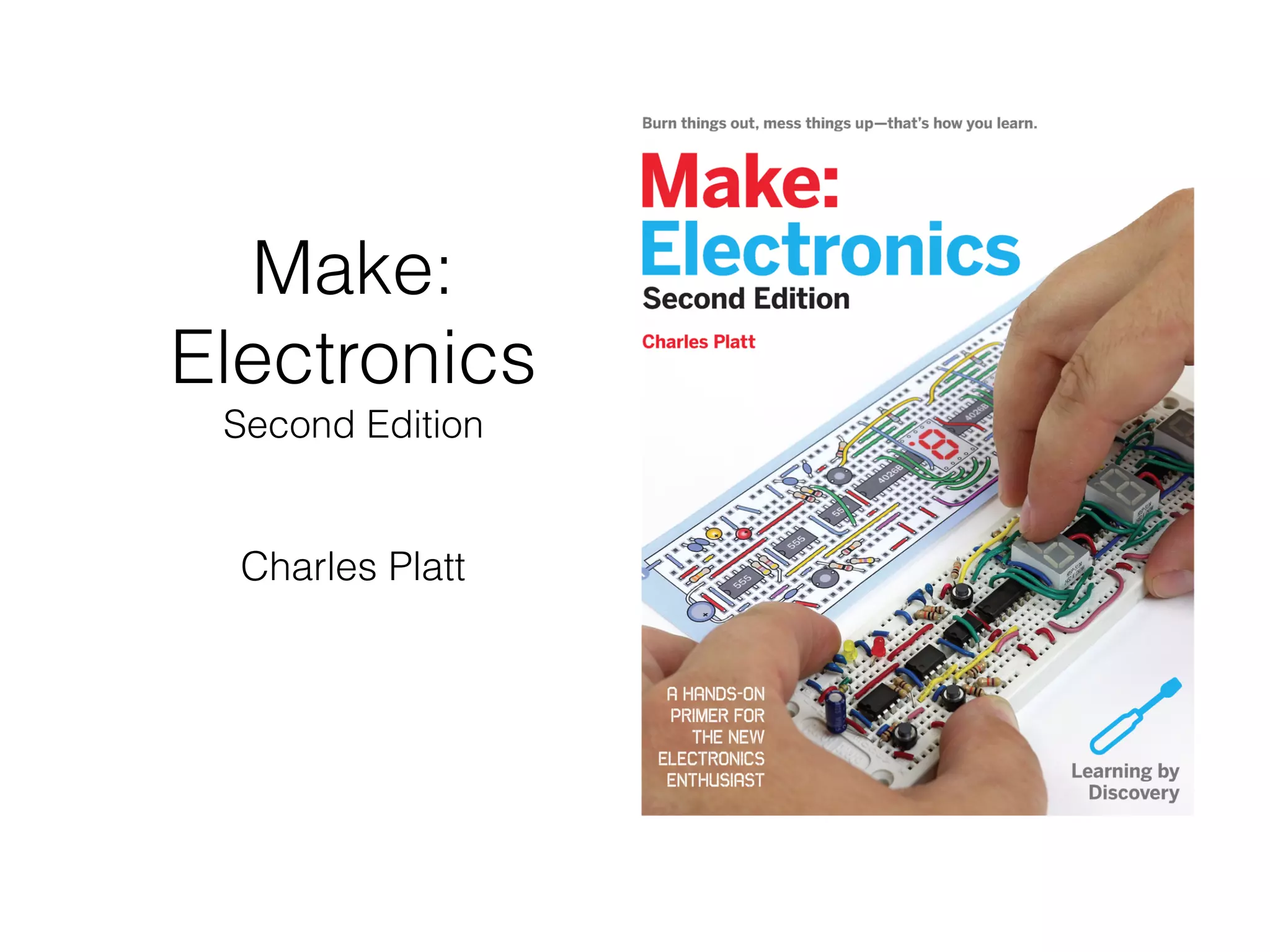 Make:
Electronics
Second Edition
Charles Platt
 