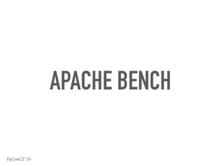 PyConCZ’16
APACHE BENCH
 