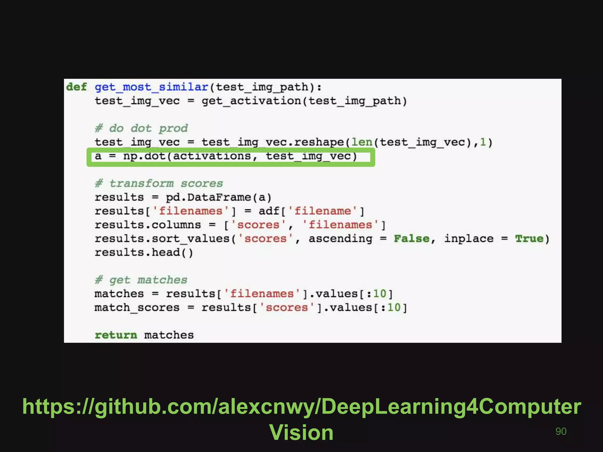 90
https://github.com/alexcnwy/DeepLearning4Computer
Vision
 