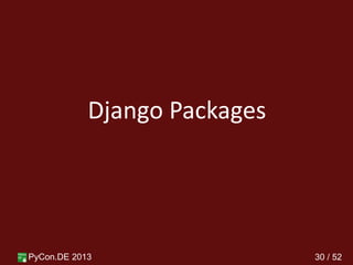 PyCon.DE 2013 30 / 52
Django Packages
 