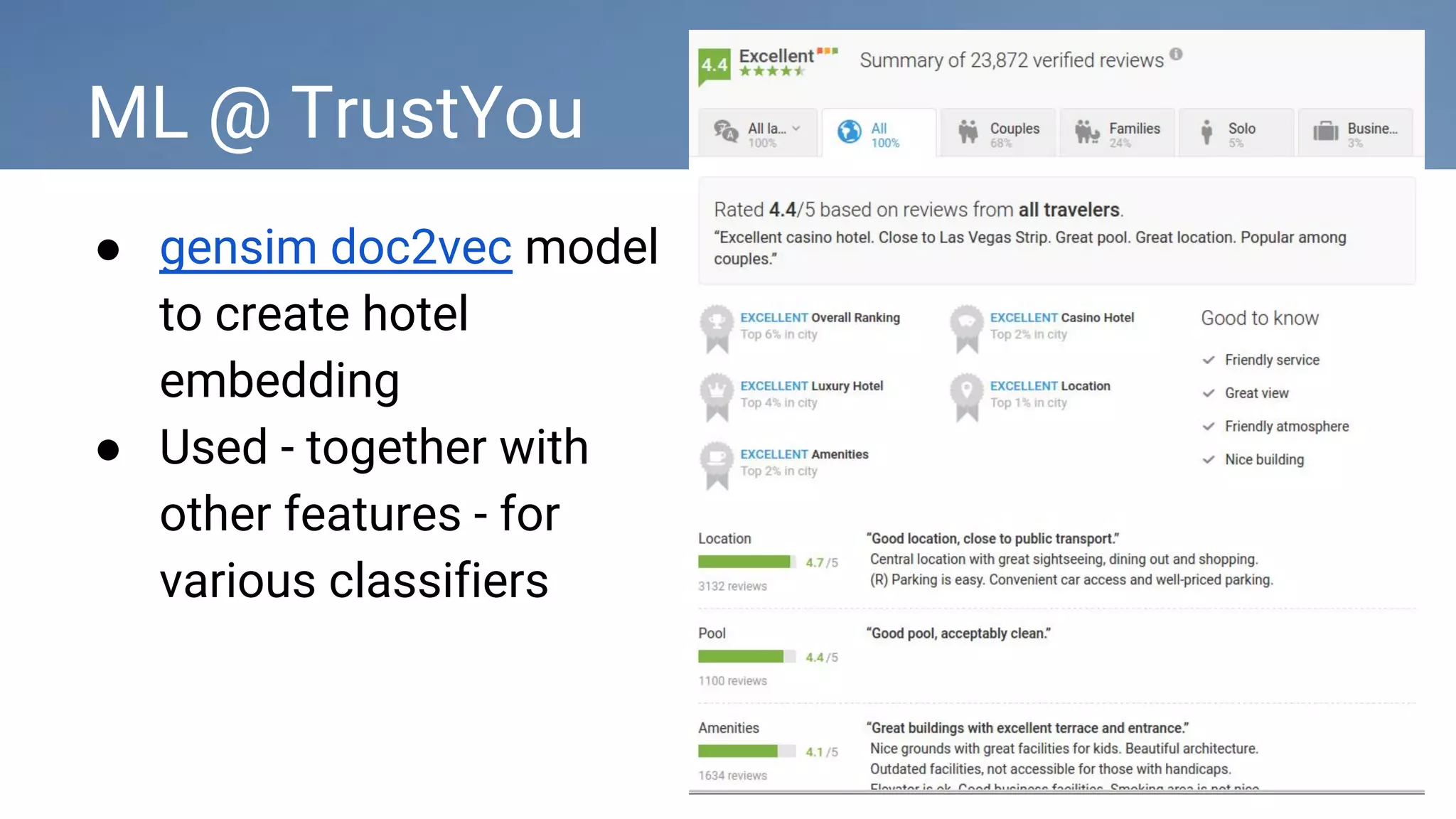 ML @ TrustYou
● gensim doc2vec model
to create hotel
embedding
● Used - together with
other features - for
various classifiers
 