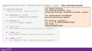 Note: docstrings removed!
>>> import bitarray
>>> bitarray.bitarray.__mro__
(bitarray.bitarray, bitarray._bitarray, object)
>>> type(bitarray.bits2bytes)
builtin_function_or_method
>>> bitarray._sysinfo()
(8, 8, 8, 8, 9223372036854775807
>>> 2**63 - 1
9223372036854775807
 