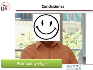 Conclusiones

Pruébalo y elige

 