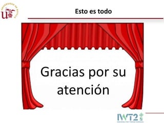 Esto es todo

Gracias por su
atención

 