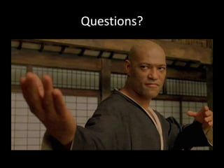 Questions? 
