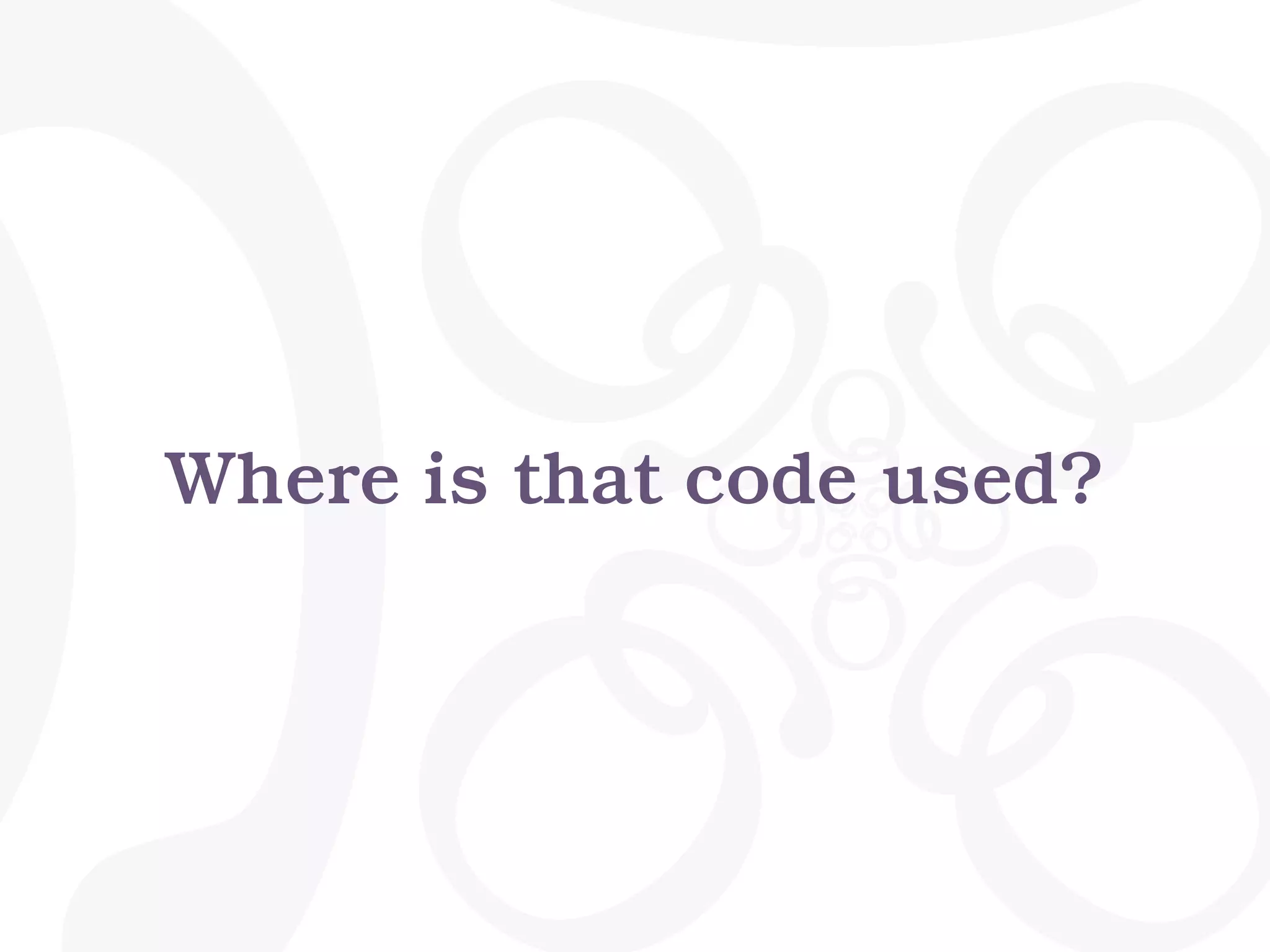 Where is that code used?
 