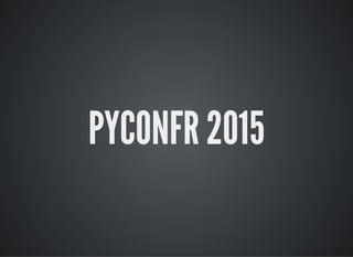 PYCONFR 2015
 