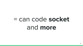 = can code socket
and more
61
 