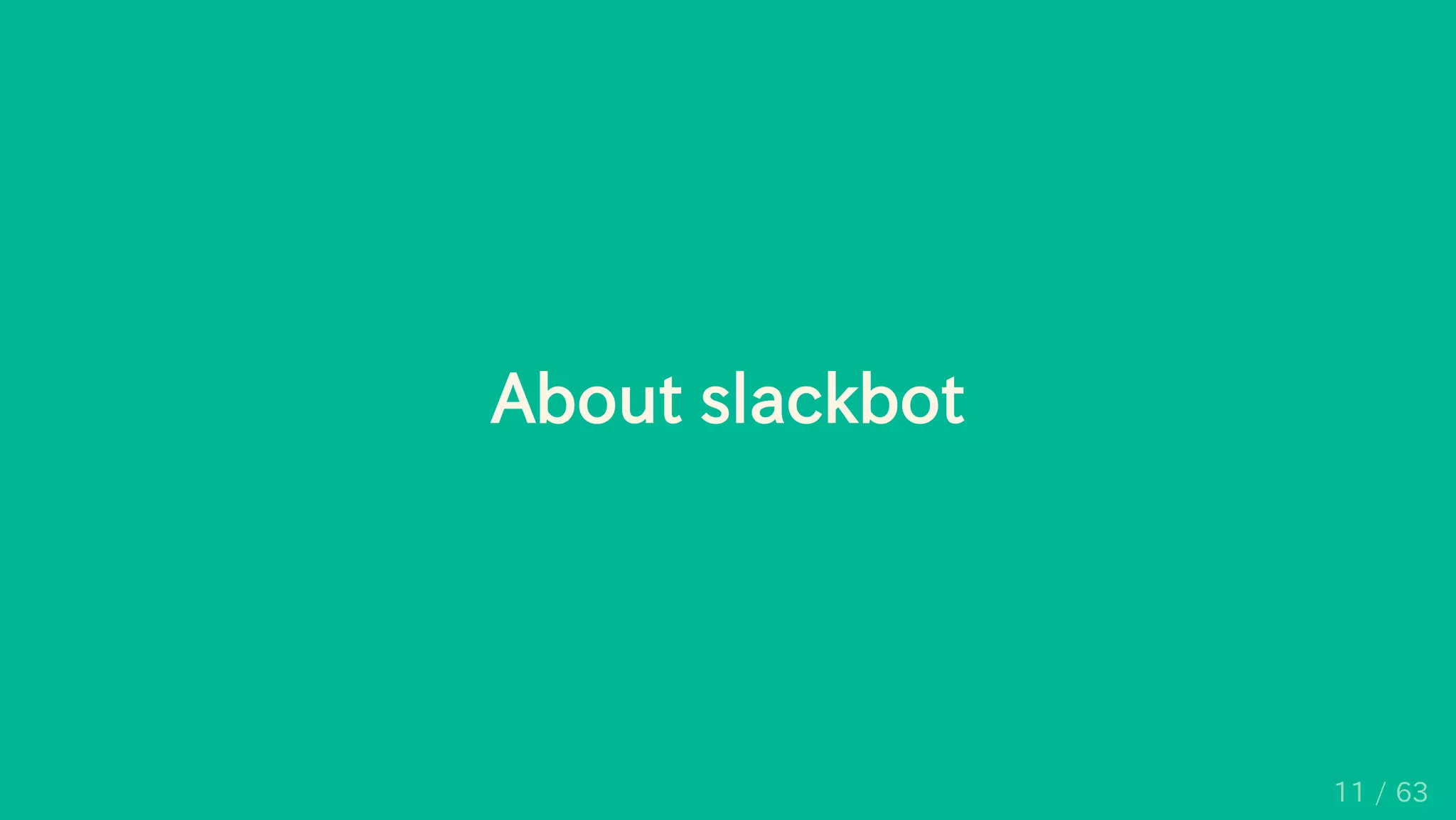 About slackbot
11 / 63
 