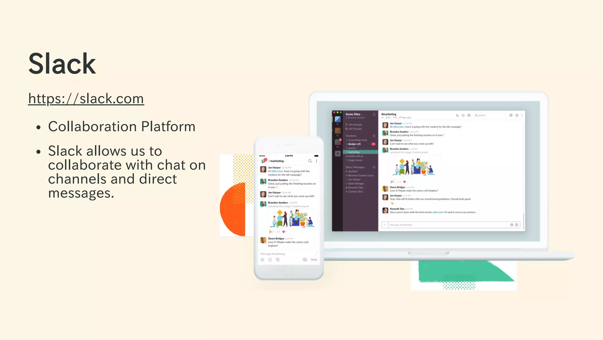 Slack
https://slack.com
Collaboration Platform
Slack allows us to
collaborate with chat on
channels and direct
messages.
12 / 63
 