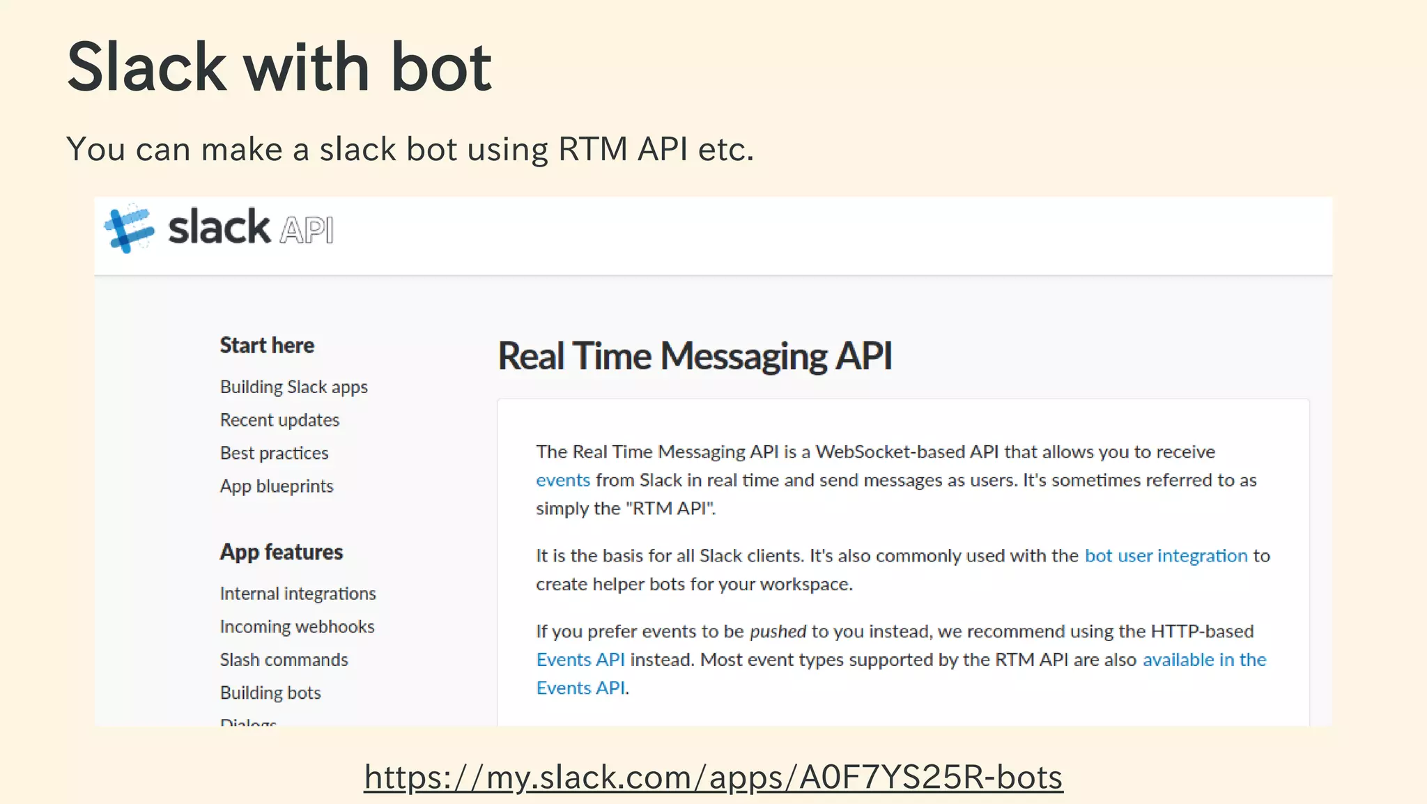 Slack with bot
You can make a slack bot using RTM API etc.
https://my.slack.com/apps/A0F7YS25R-bots 17 / 63
 