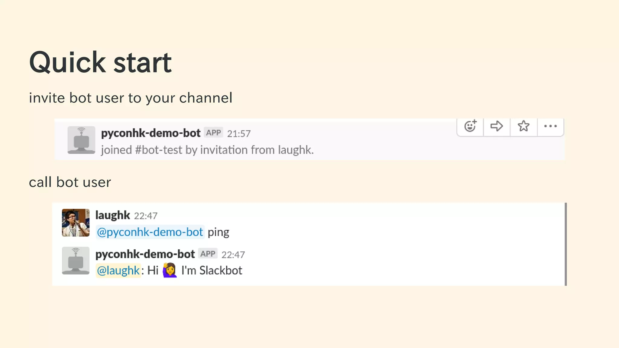 Quick start
invite bot user to your channel
call bot user
24 / 63
 