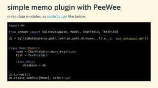 simple memo plugin with PeeWee
make data modeles, as models.py like below.
import os
from peewee import SqliteDatabase, Mo...