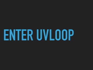 ENTER UVLOOP
 