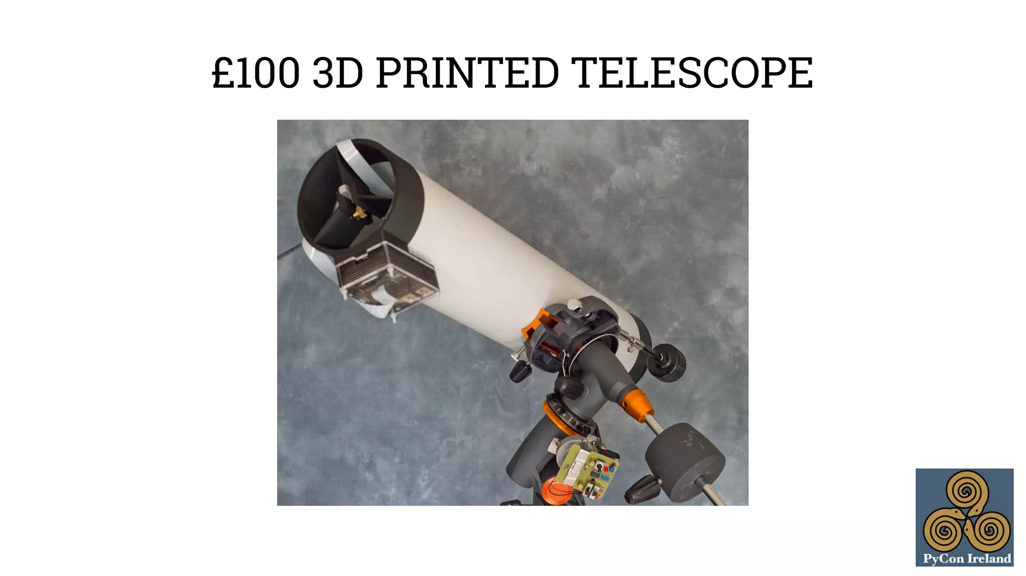 £100 3D PRINTED TELESCOPE 
 