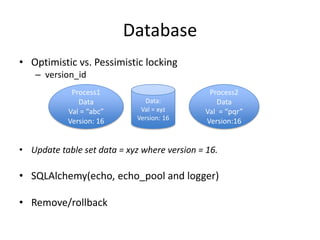 Database <br />Optimistic vs. Pessimistic locking<br />version_id<br />Update table set data = xyz where version = 16.<br ...