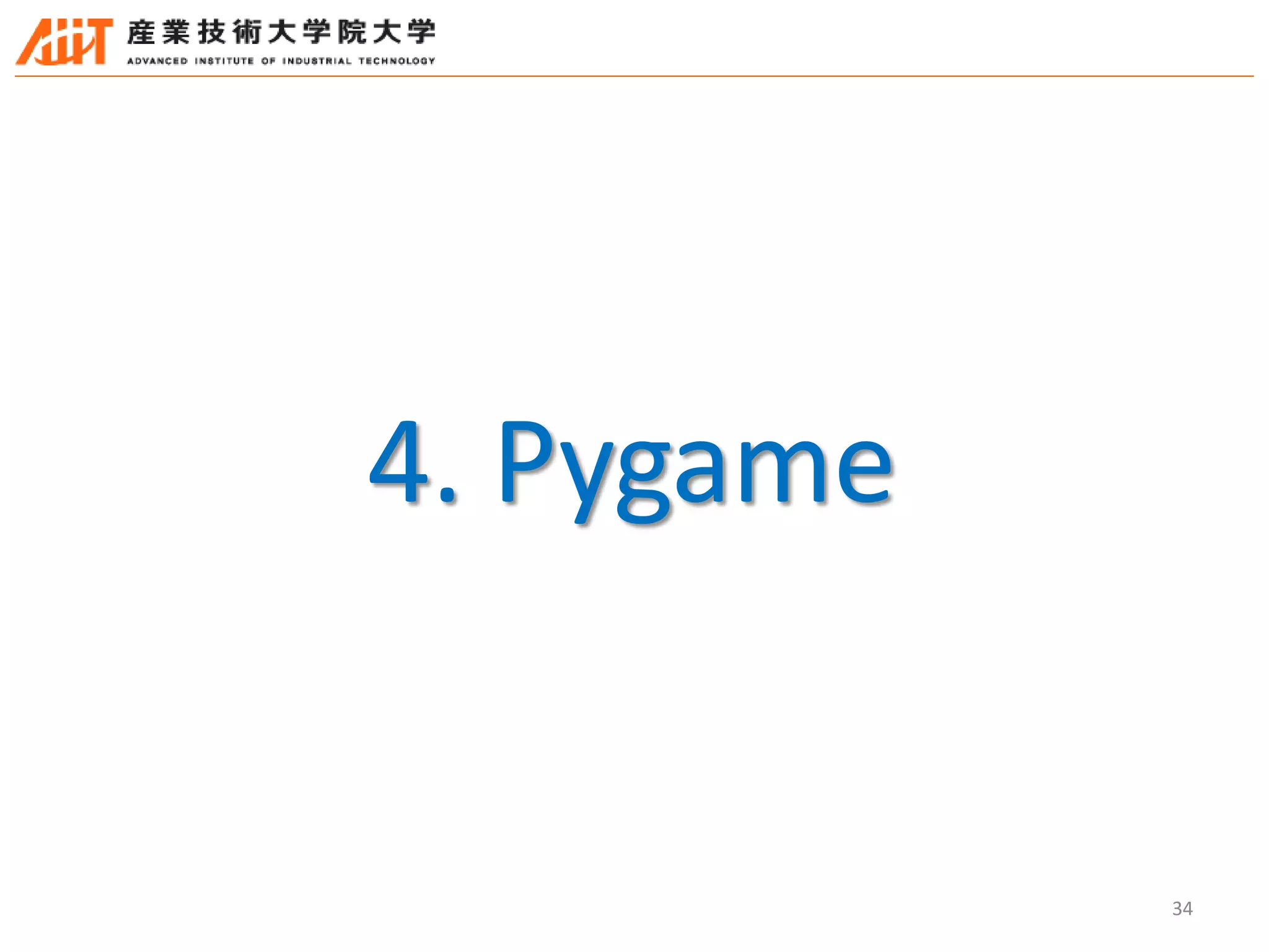 34
4. Pygame
 