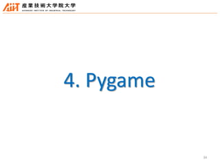 34
4. Pygame
 