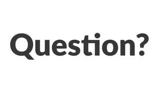 Ques%on? 
