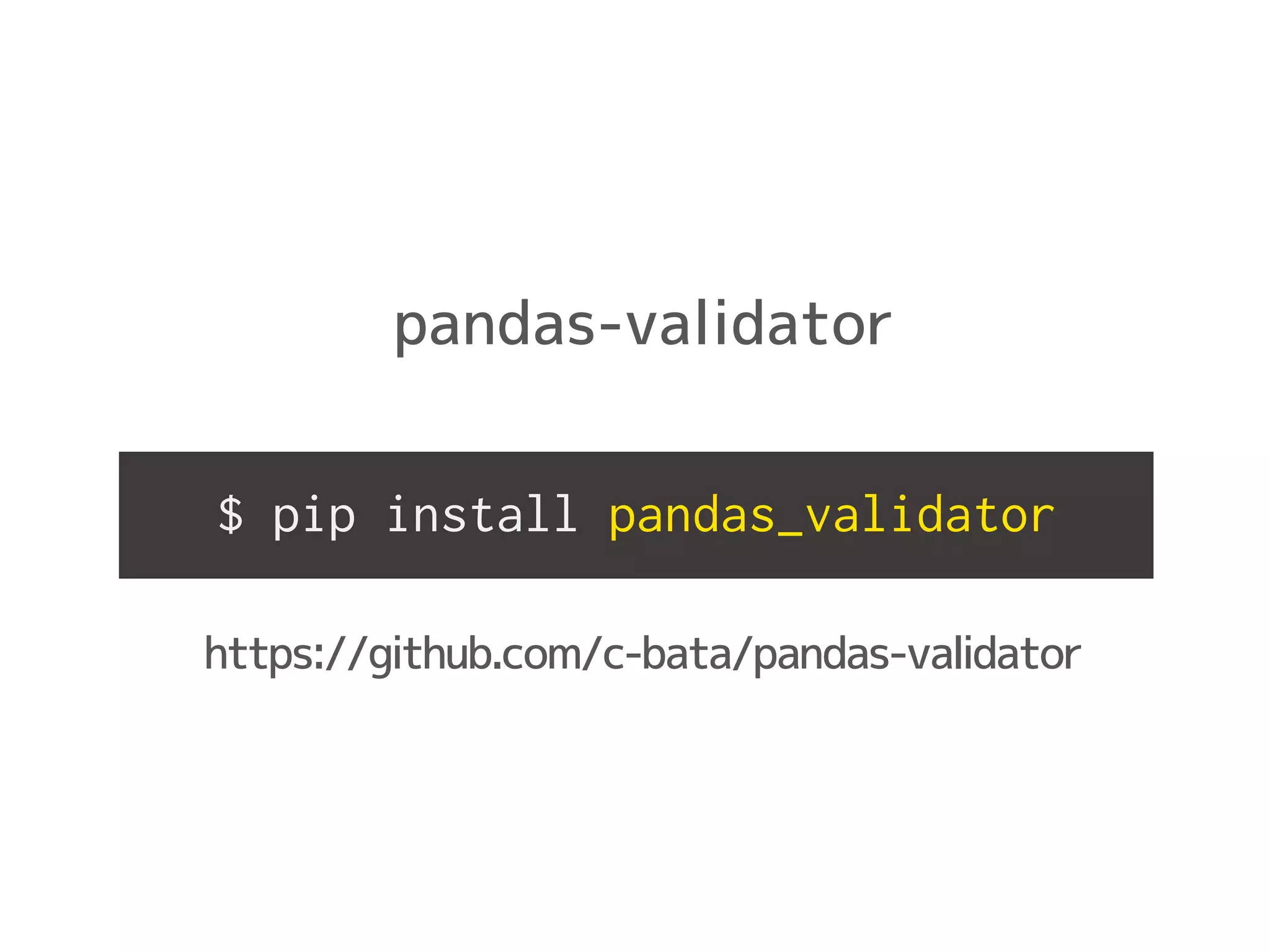 pandas-validator
https://github.com/c-bata/pandas-validator
$ pip install pandas_validator
 