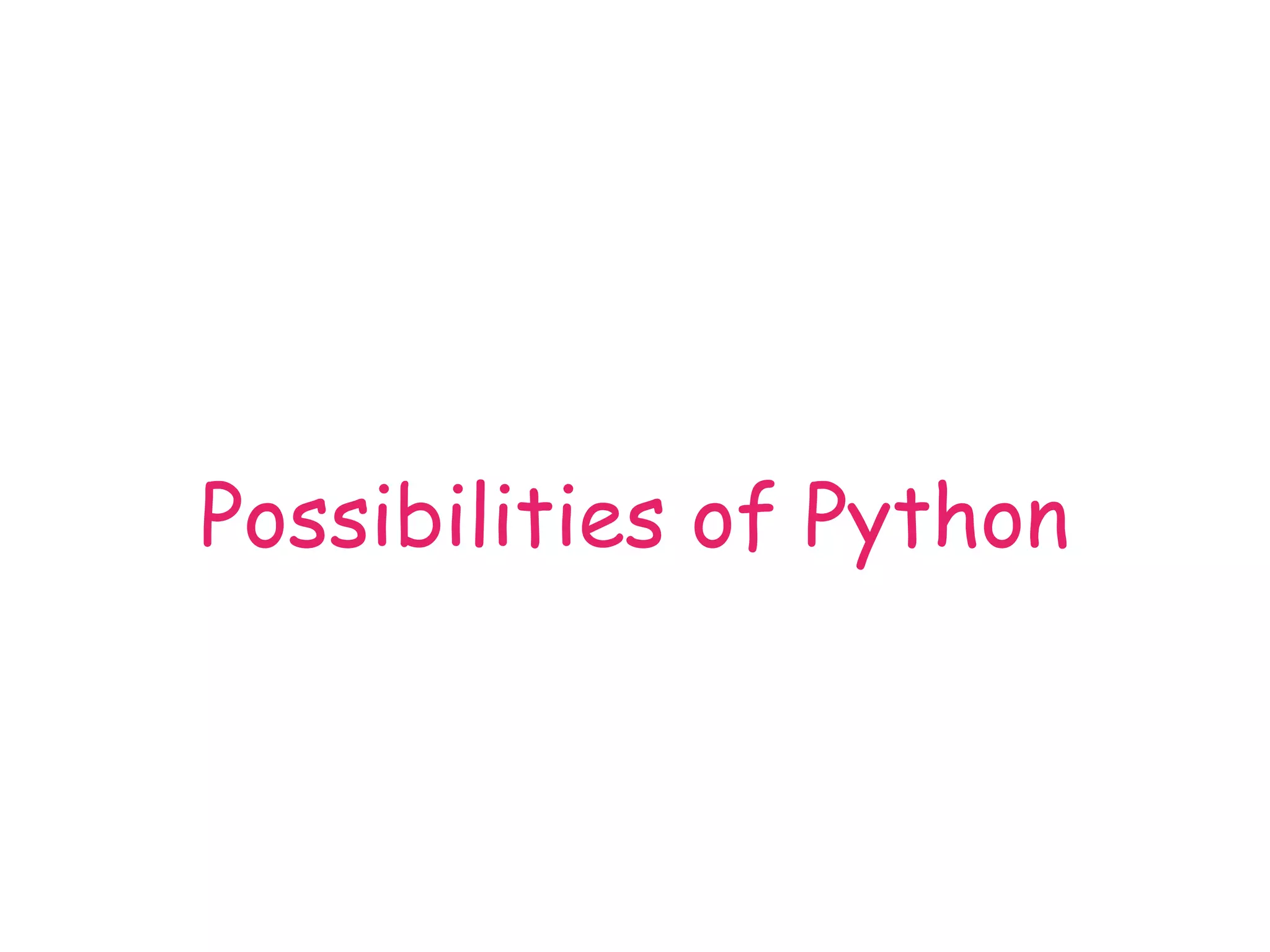 Possibilities of Python
 