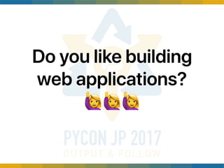 Do you like building
web applications? 
🙋🙋🙋
 