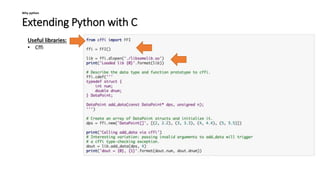 Extending Python with C
Why python
Useful libraries:
• Cffi
 