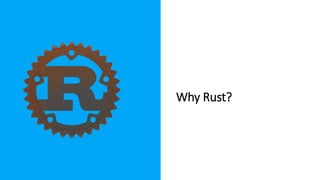 Why Rust?
 