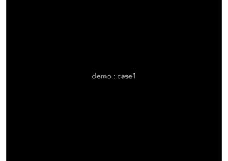 demo : case1
 
