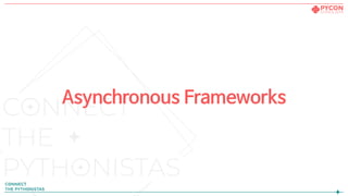Asynchronous Frameworks
 