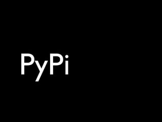 PyPi
 