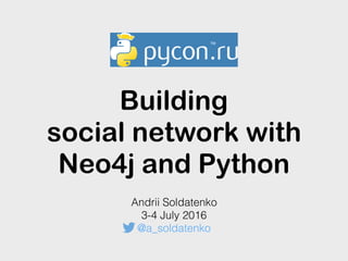 Building
social network with
Neo4j and Python
Andrii Soldatenko
3-4 July 2016
@a_soldatenko
 