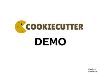 @audreyr
@pydanny
DEMO
 