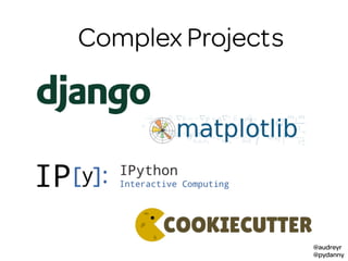 @audreyr
@pydanny
sComplex Project
 