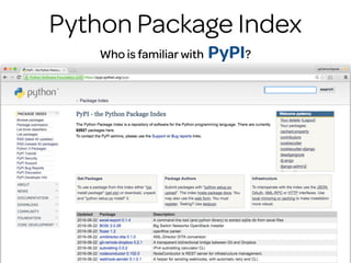 @audreyr
@pydanny
Python Package Index
Who is familiar with PyPI?
 