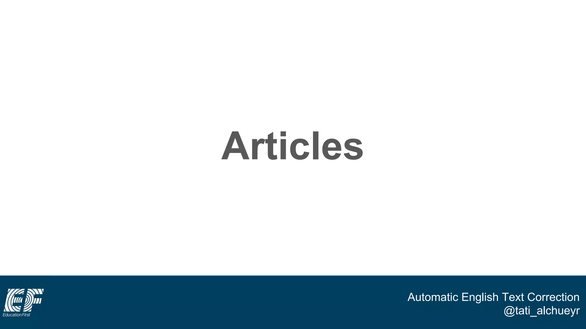 Automatic English Text Correction
@tati_alchueyr
Articles
 