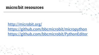 Programming the BBC micro:bit with MicroPython by Dunham High School | PPTX