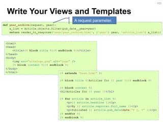 Write Your Views and Templates 
103 
A request parameter.  