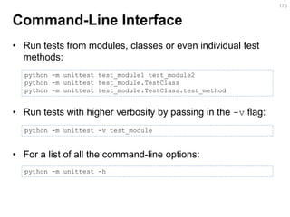 Command-Line Interface 
•Run tests from modules, classes or even individual test methods: 
•Run tests with higher verbosit...
