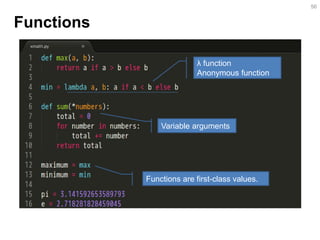 Functions 
56 
λ function Anonymous function 
Variable arguments 
Functions are first-class values.  