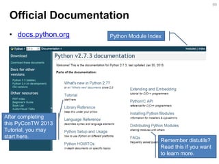 Official Documentation 
•docs.python.org 
69 
Python Module Index 
Remember distutils? Read this if you want to learn more...