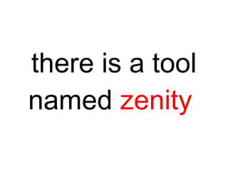 there is a tool
named zenity
 