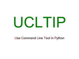UCLTIP
Use Command Line Tool In Python
 