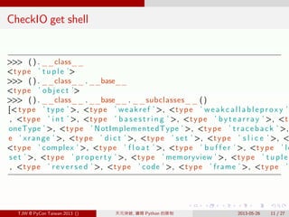 . . . . . .
CheckIO get shell
>>> ( ) . __class__
<type ’ t u p l e ’>
>>> ( ) . __class__ .__base__
<type ’ o b j e c t ’...