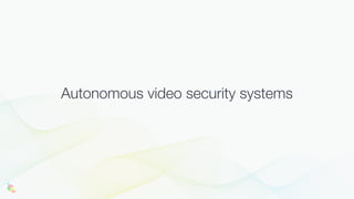 Autonomous video security systems
 