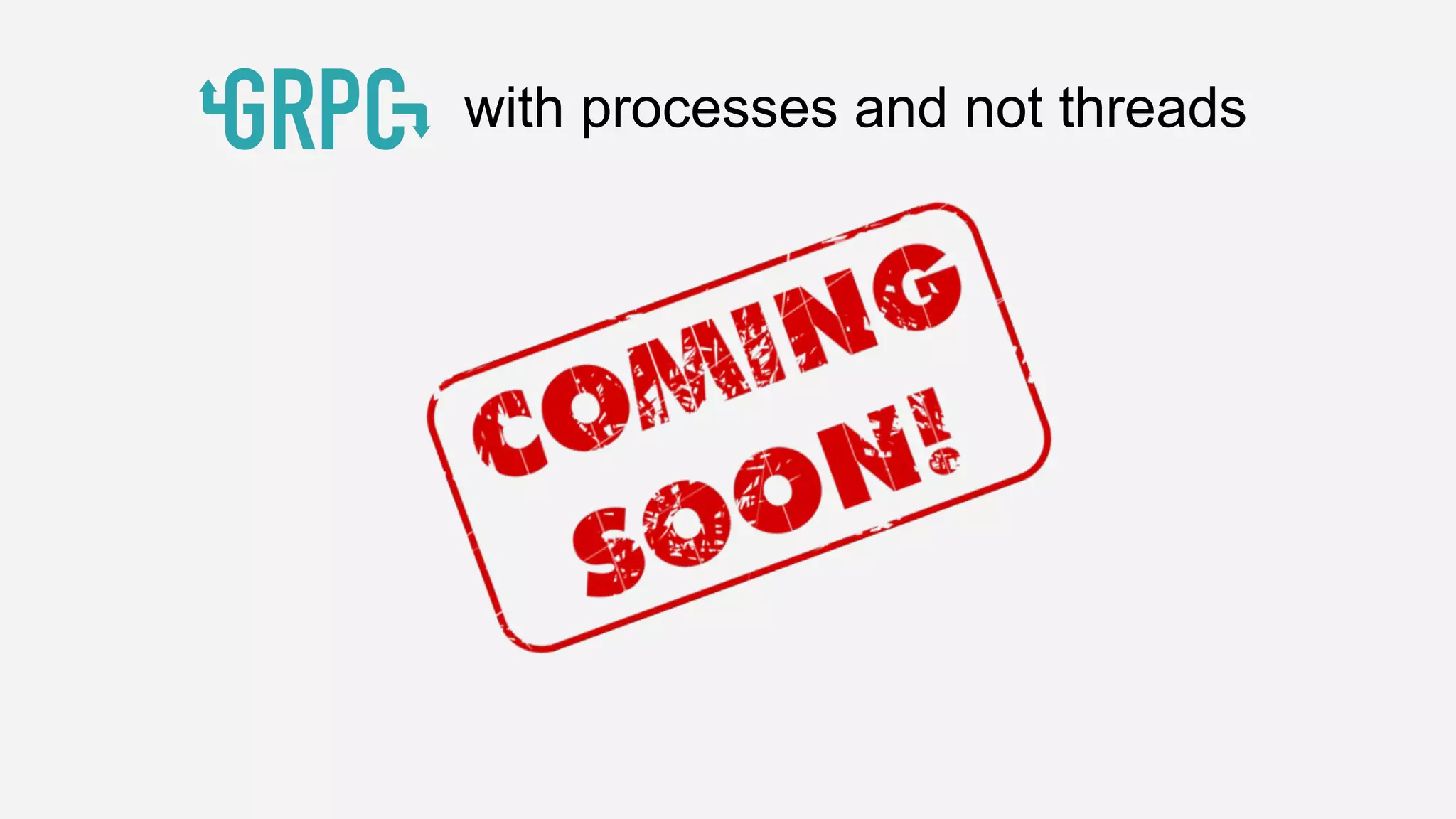 with processes and not threads
 